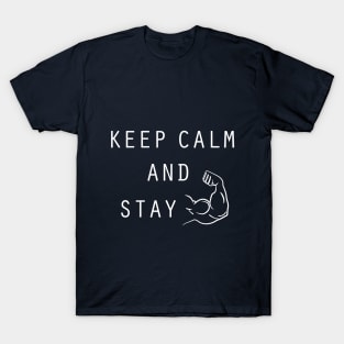 Keep Calm and Stay Strong! T-Shirt